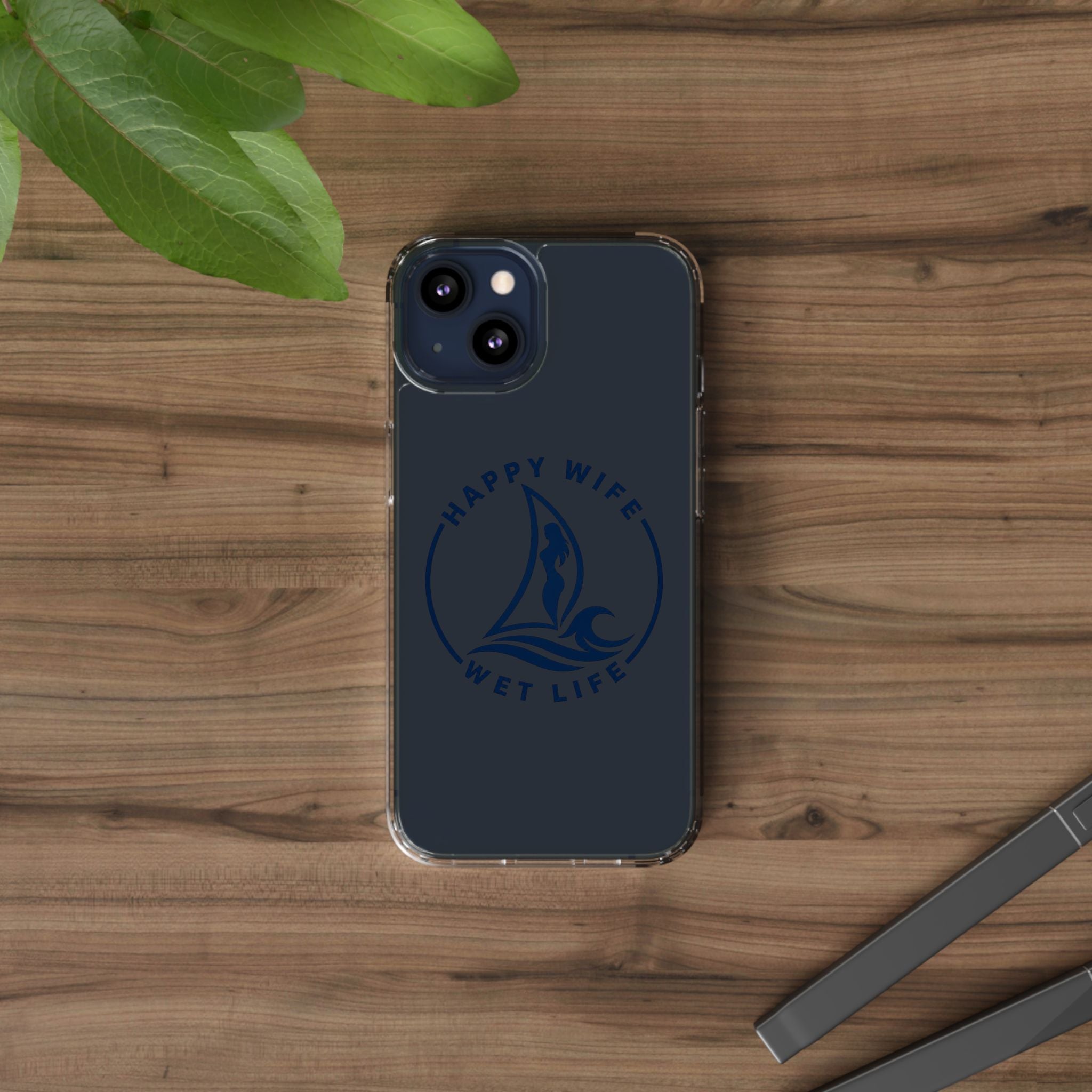 Clear Phone Case — "Happy Wife, Wet Life" Design