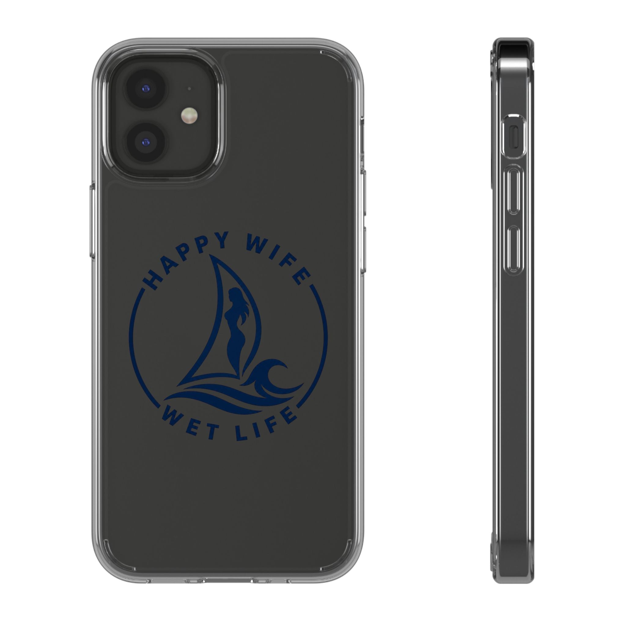 Clear Phone Case — "Happy Wife, Wet Life" Design