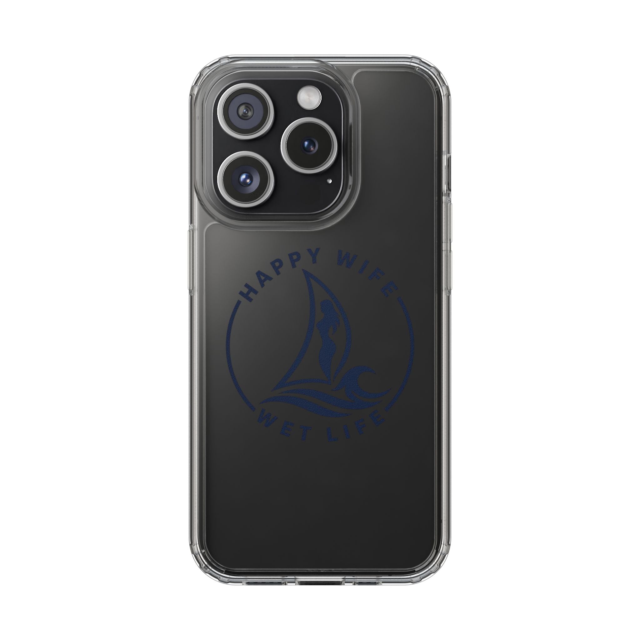 Clear Phone Case — "Happy Wife, Wet Life" Design