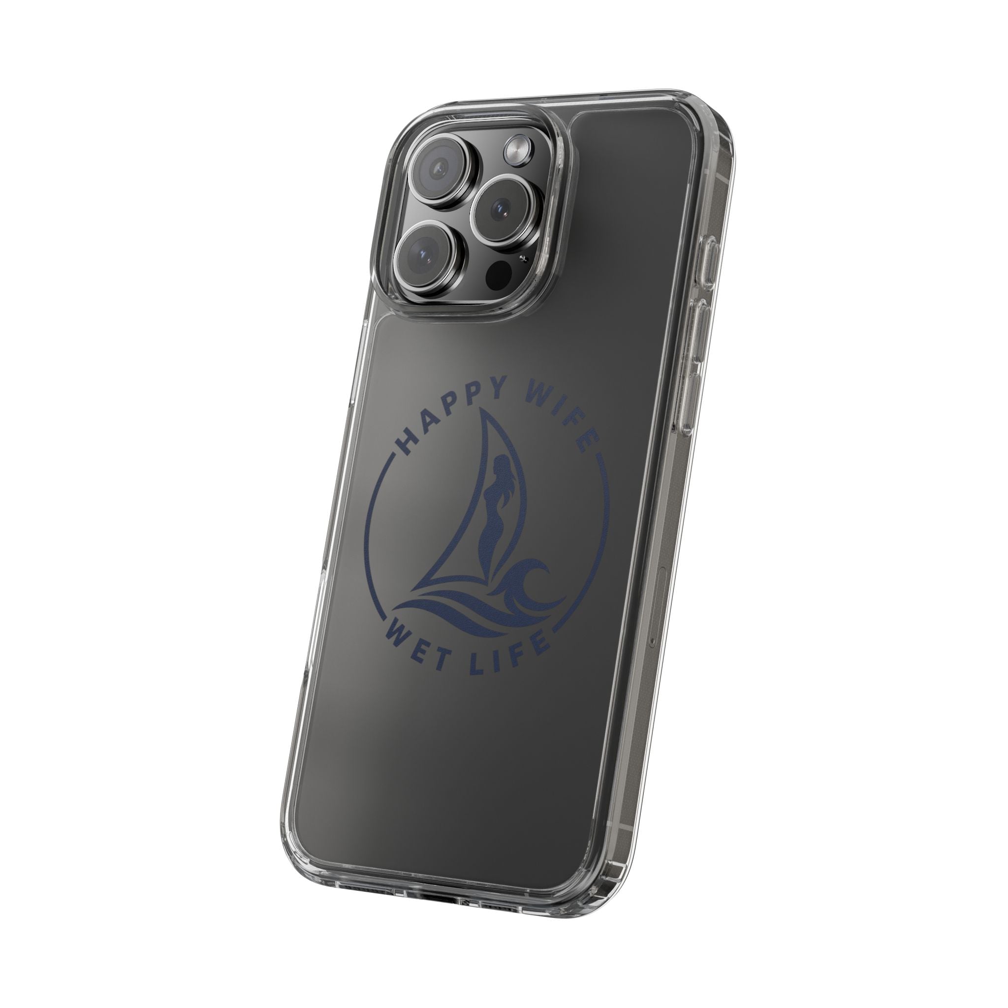 Clear Phone Case — "Happy Wife, Wet Life" Design