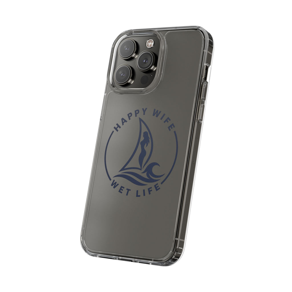 Clear Phone Case — "Happy Wife, Wet Life" Design