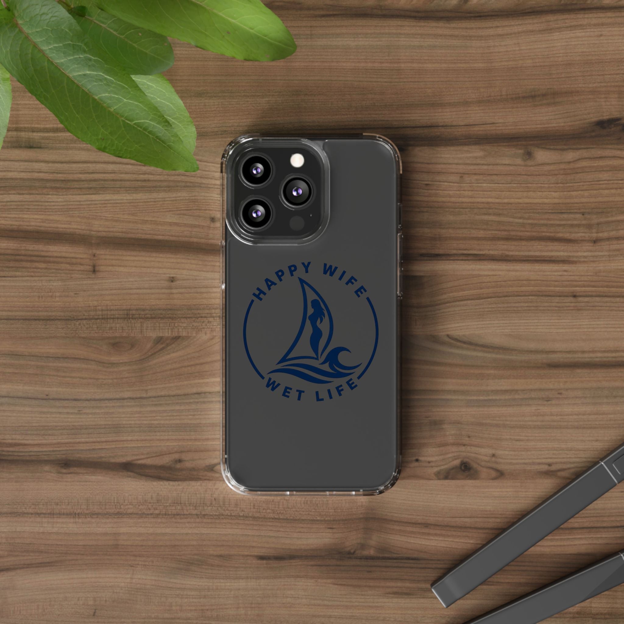 Clear Phone Case — "Happy Wife, Wet Life" Design