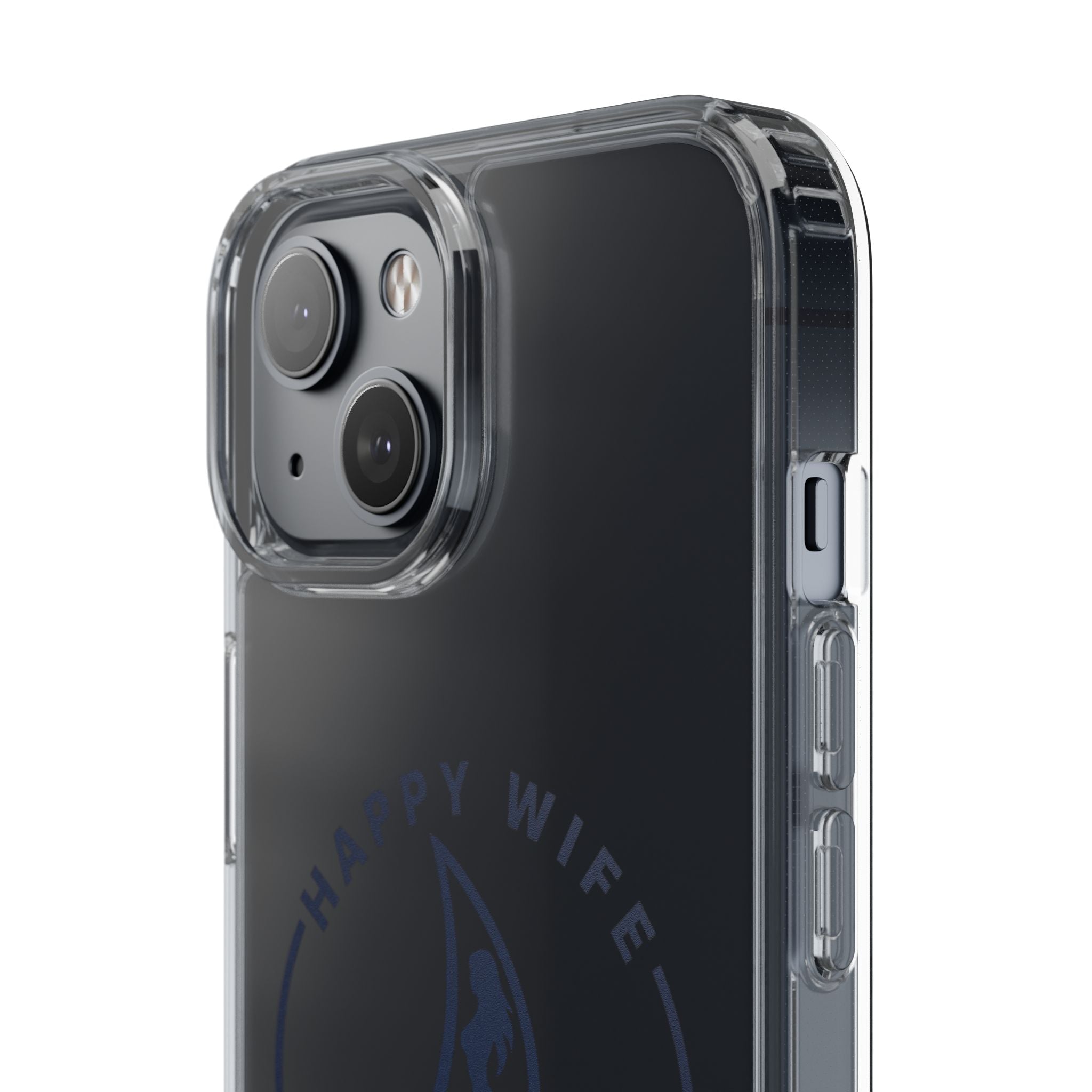 Clear Phone Case — "Happy Wife, Wet Life" Design