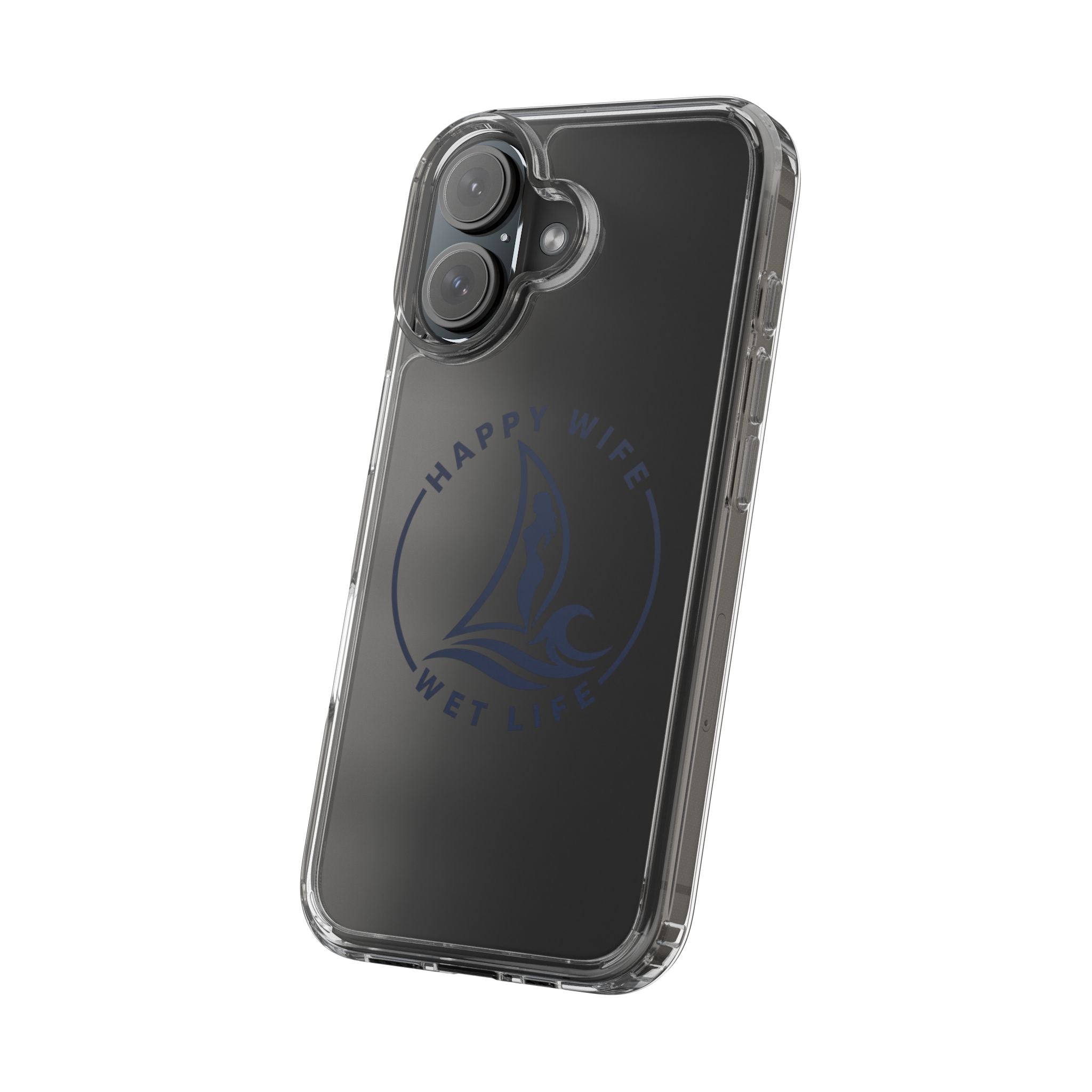 Clear Phone Case — "Happy Wife, Wet Life" Design