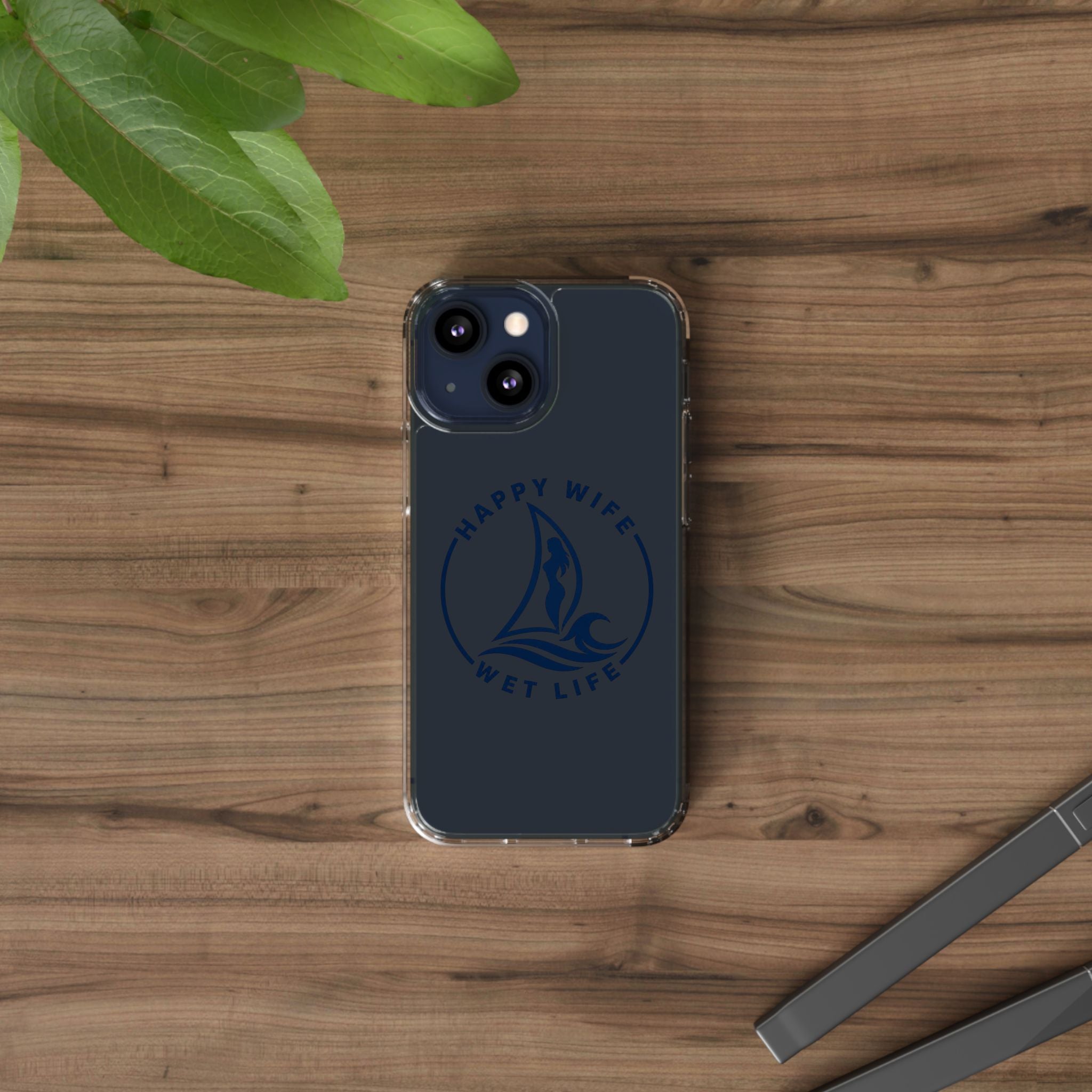 Clear Phone Case — "Happy Wife, Wet Life" Design