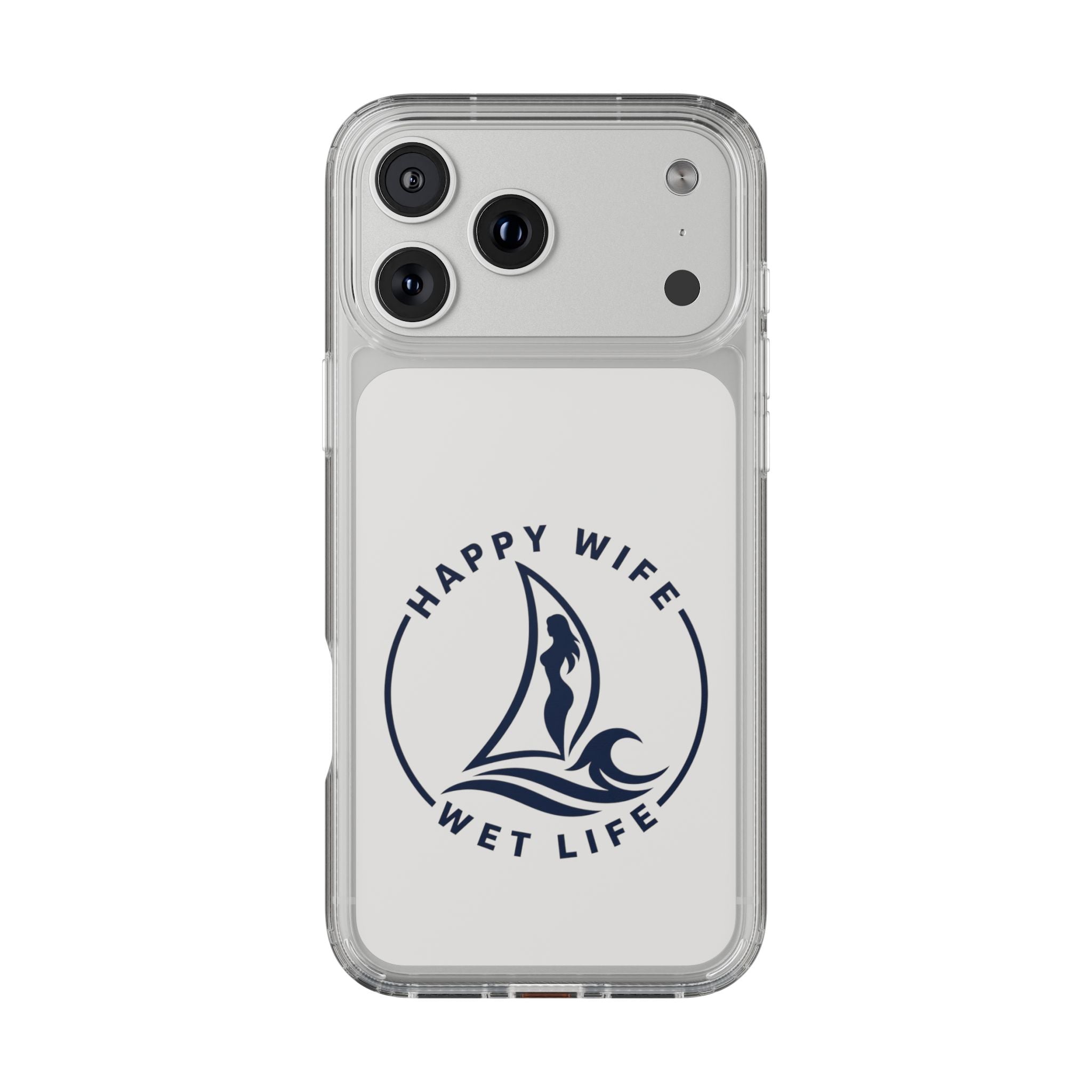 Clear Phone Case — "Happy Wife, Wet Life" Design