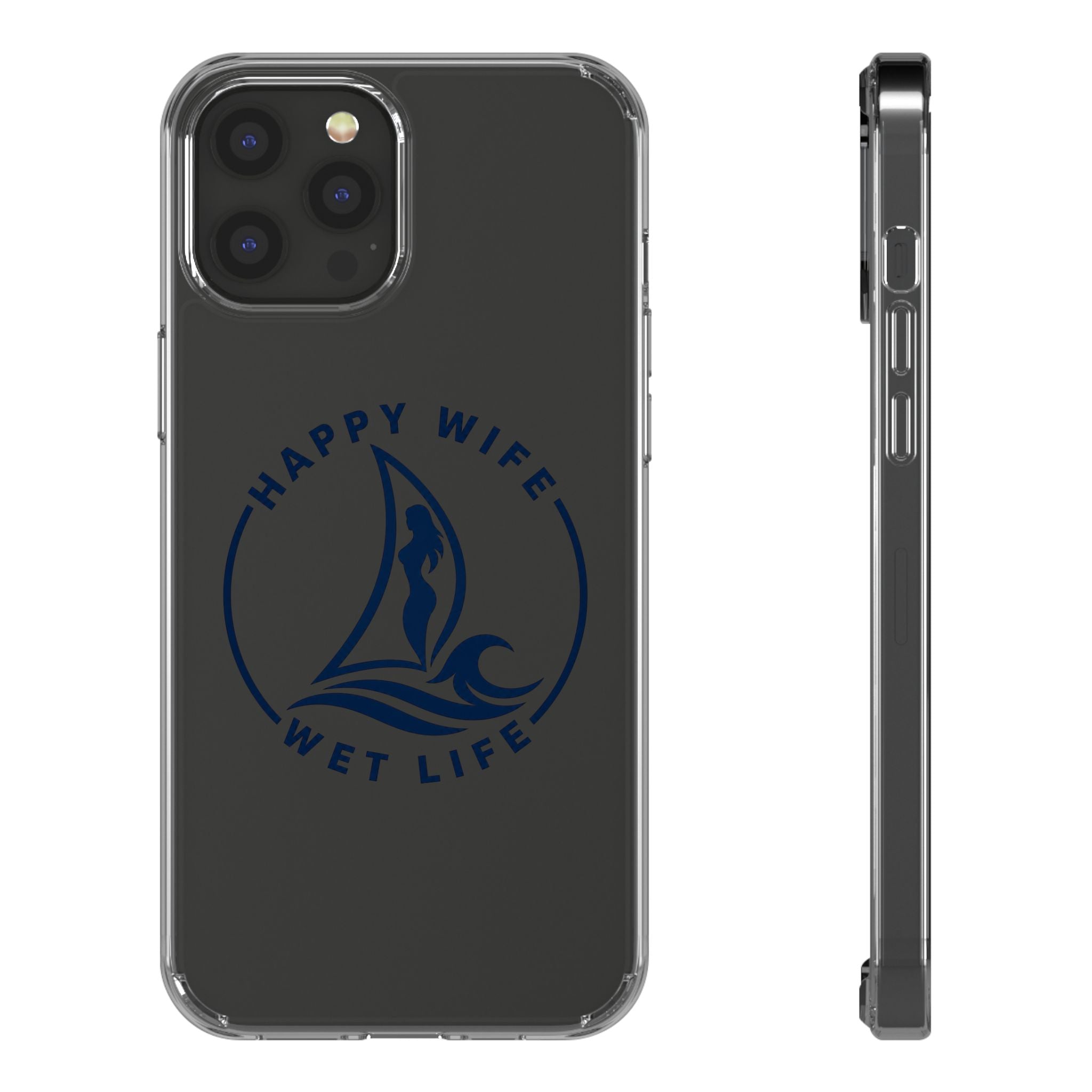 Clear Phone Case — "Happy Wife, Wet Life" Design