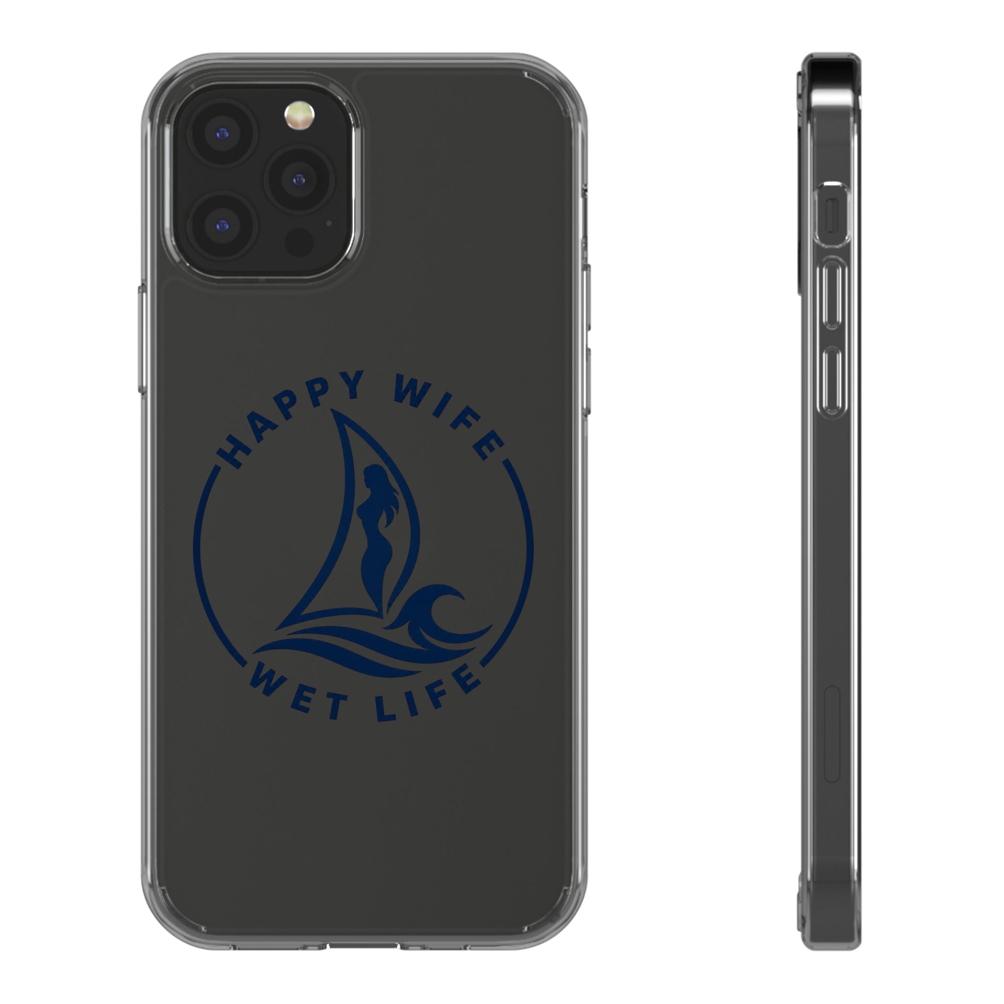 Clear Phone Case — "Happy Wife, Wet Life" Design