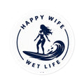 Round Surf Sticker — "Happy Wife, Wet Life" Waterproof Decal