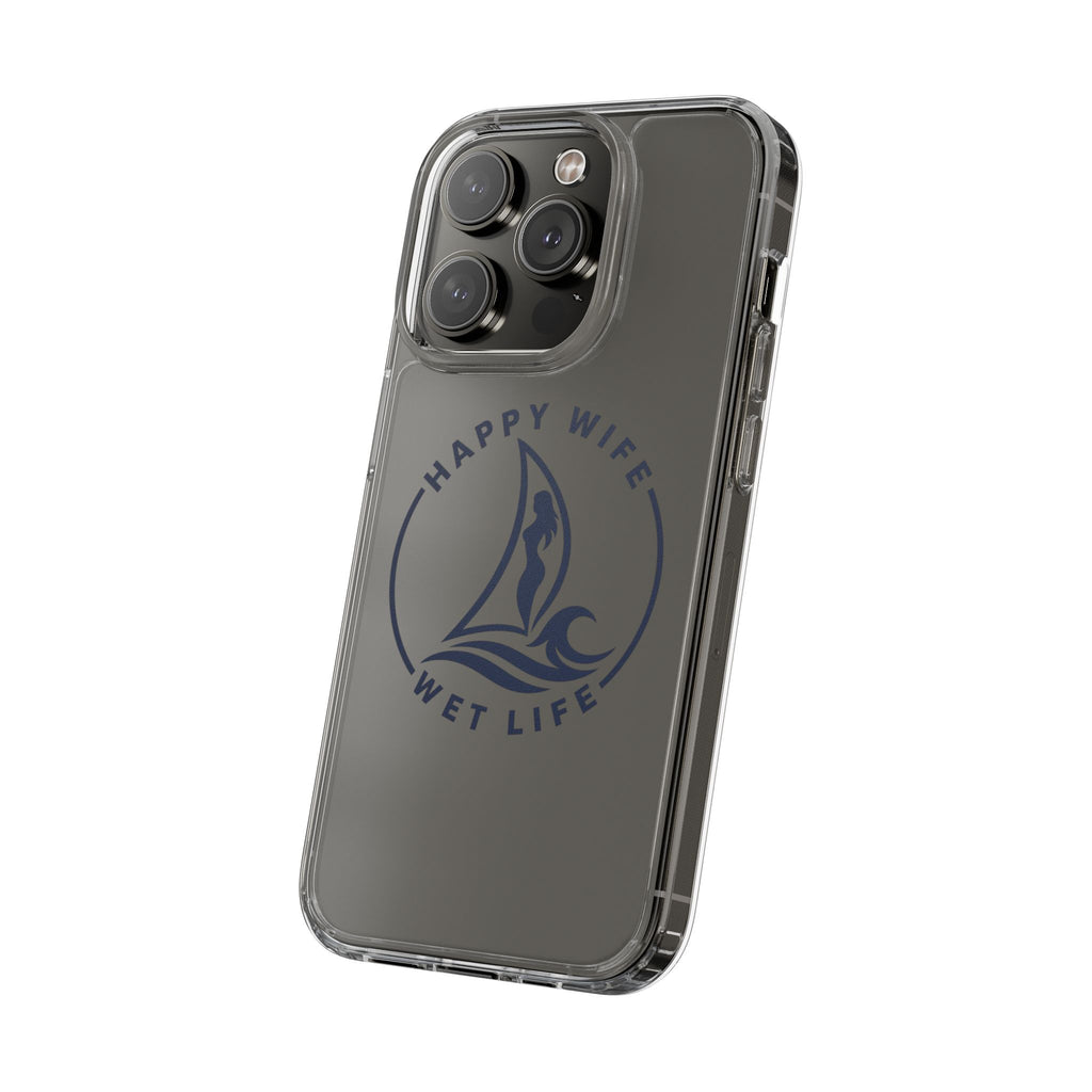 Clear Phone Case — "Happy Wife, Wet Life" Design