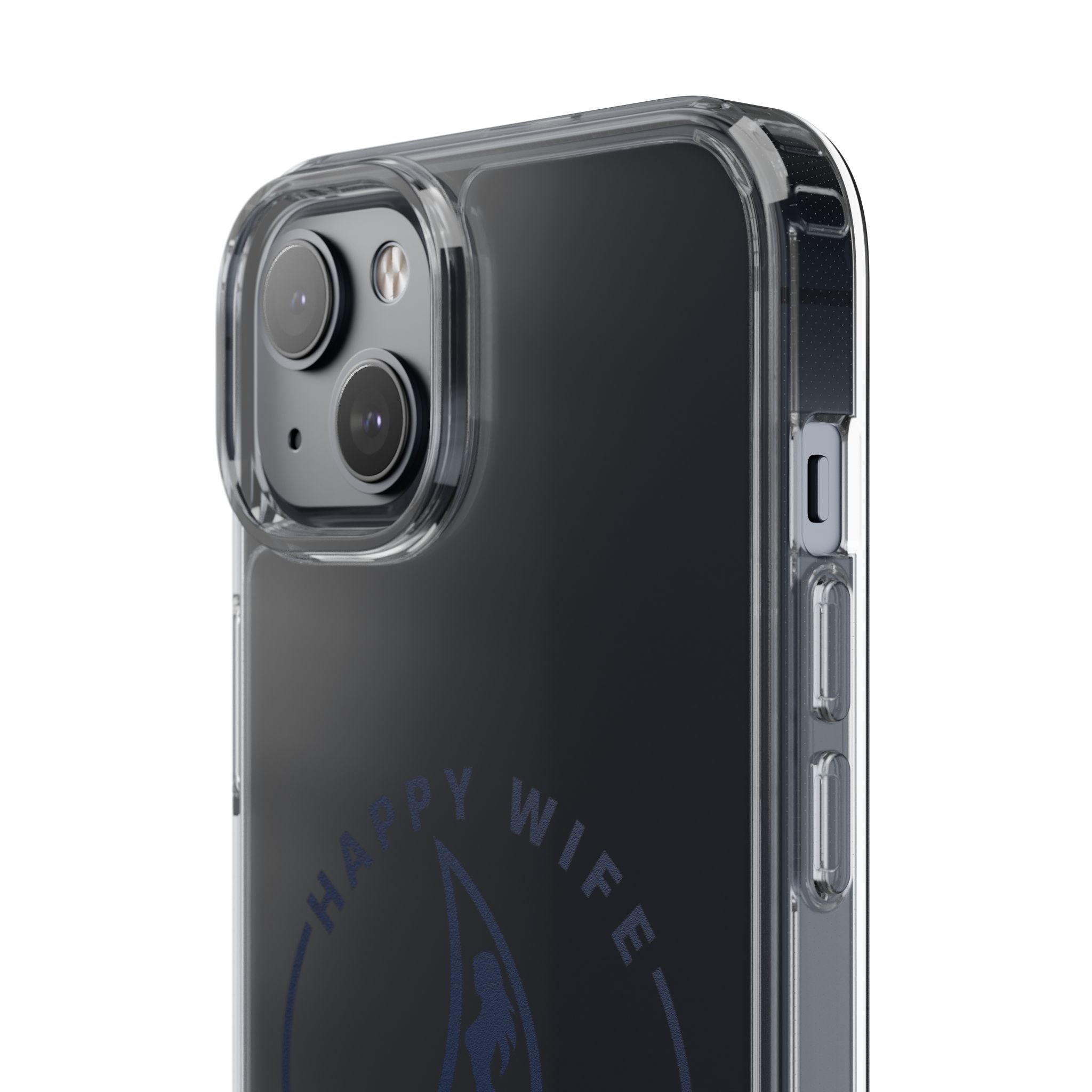 Clear Phone Case — "Happy Wife, Wet Life" Design