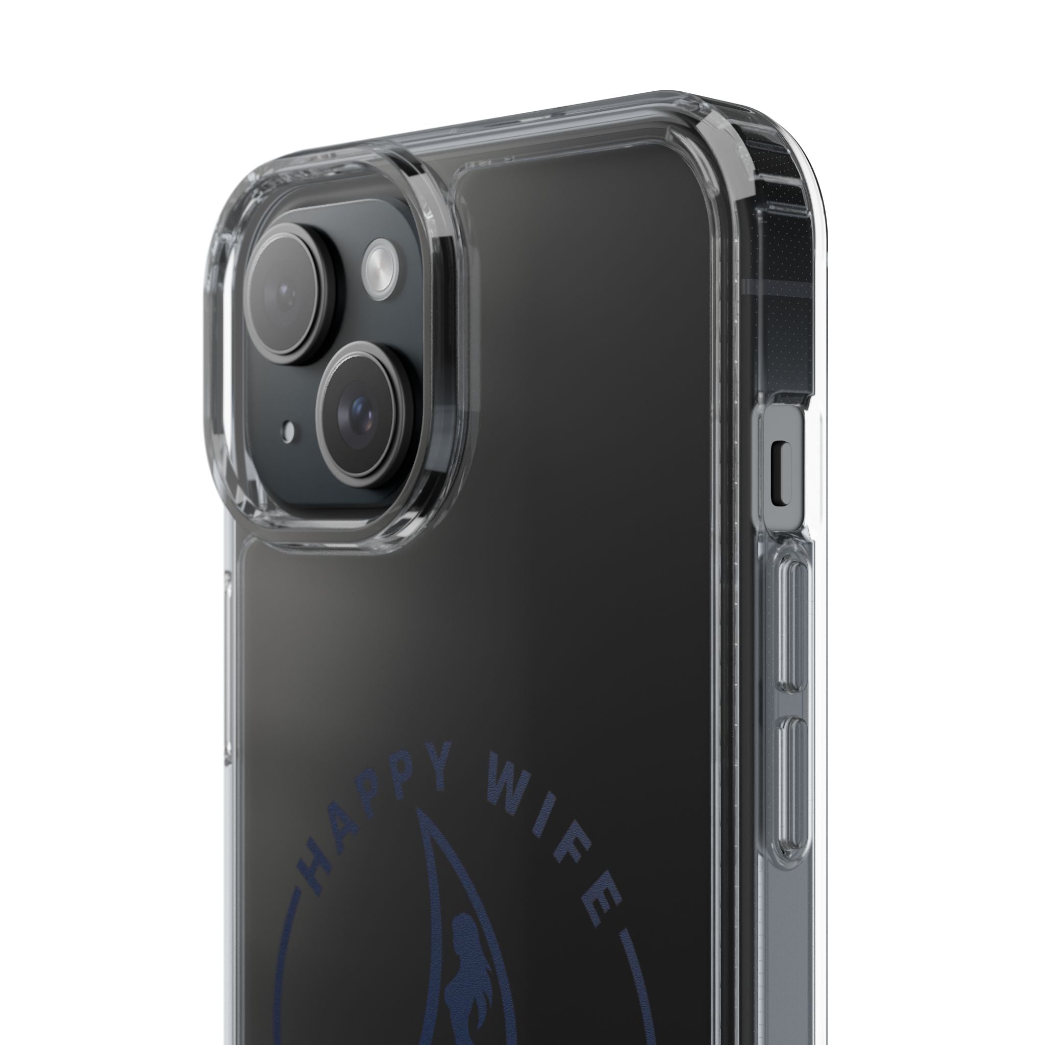 Clear Phone Case — "Happy Wife, Wet Life" Design