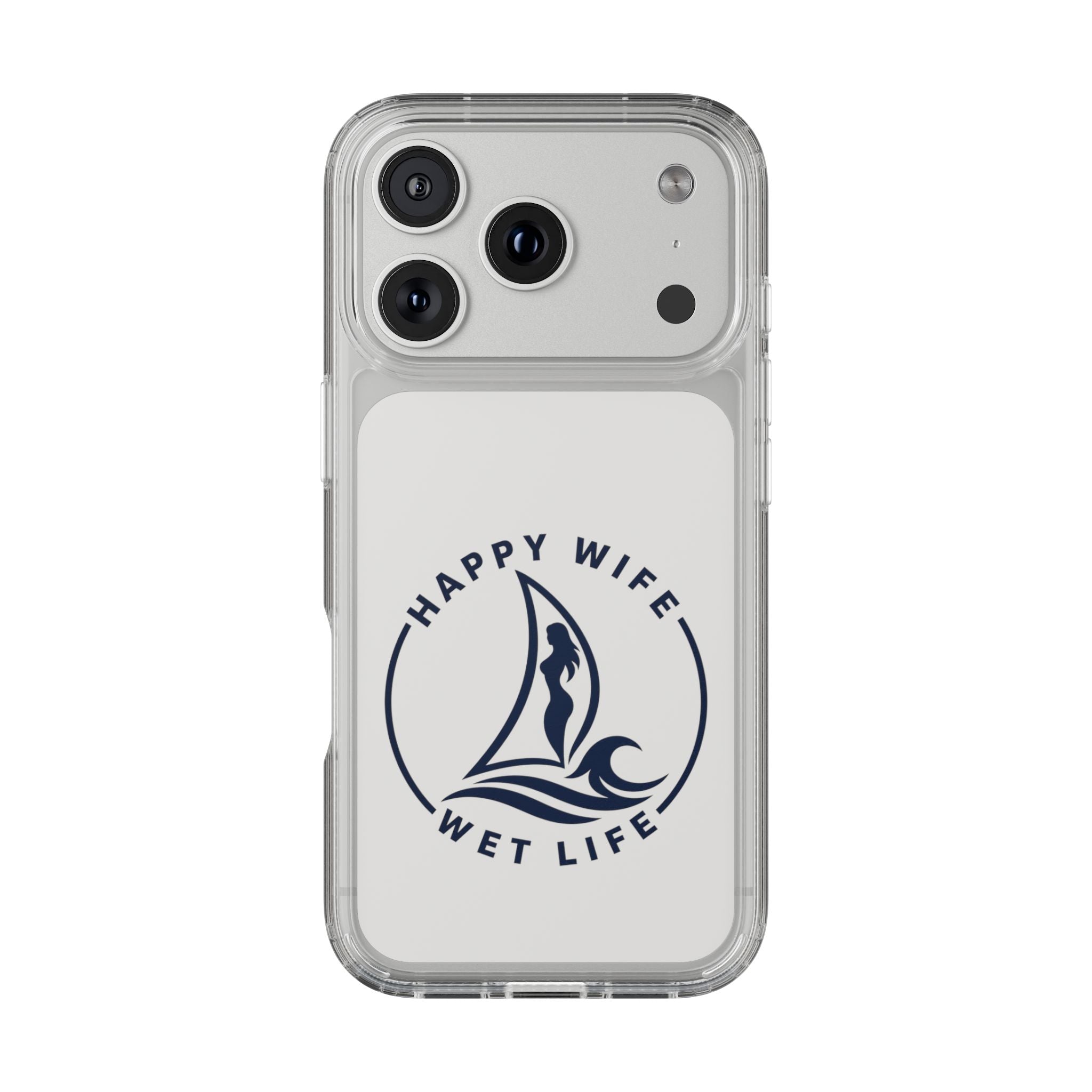 Clear Phone Case — "Happy Wife, Wet Life" Design