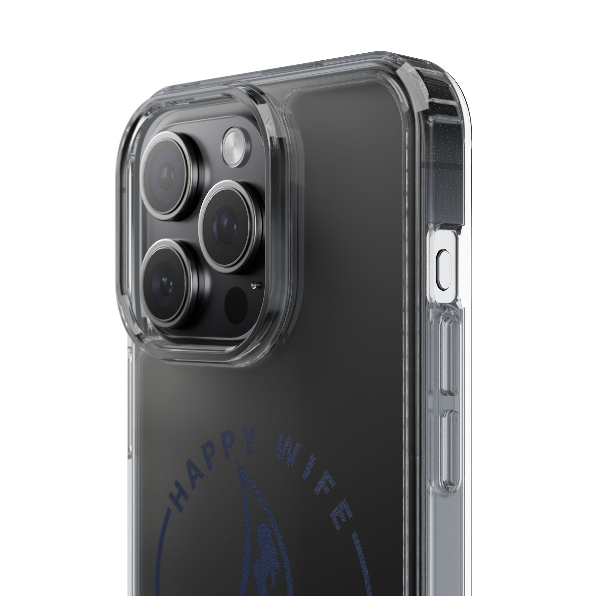 Clear Phone Case — "Happy Wife, Wet Life" Design