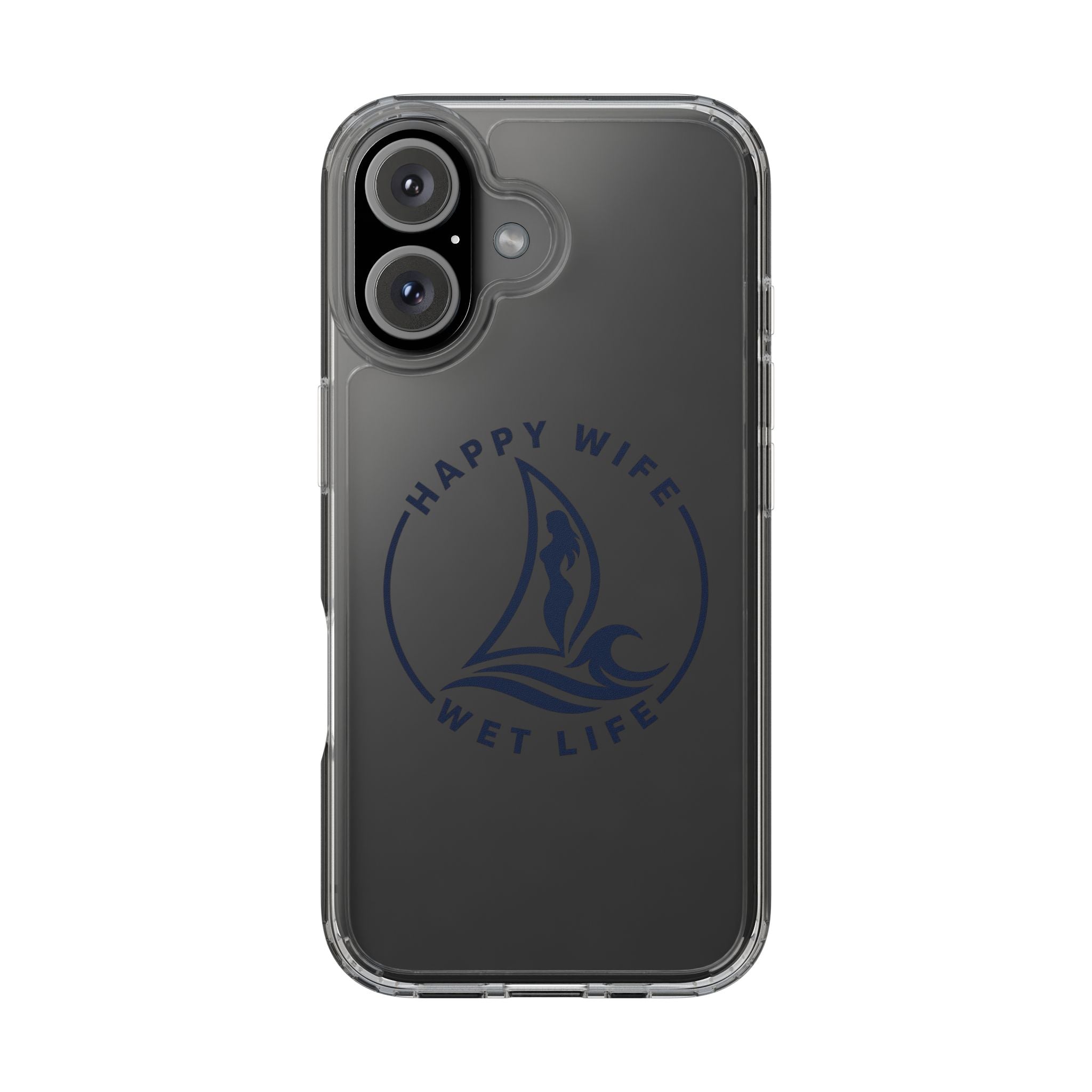 Clear Phone Case — "Happy Wife, Wet Life" Design