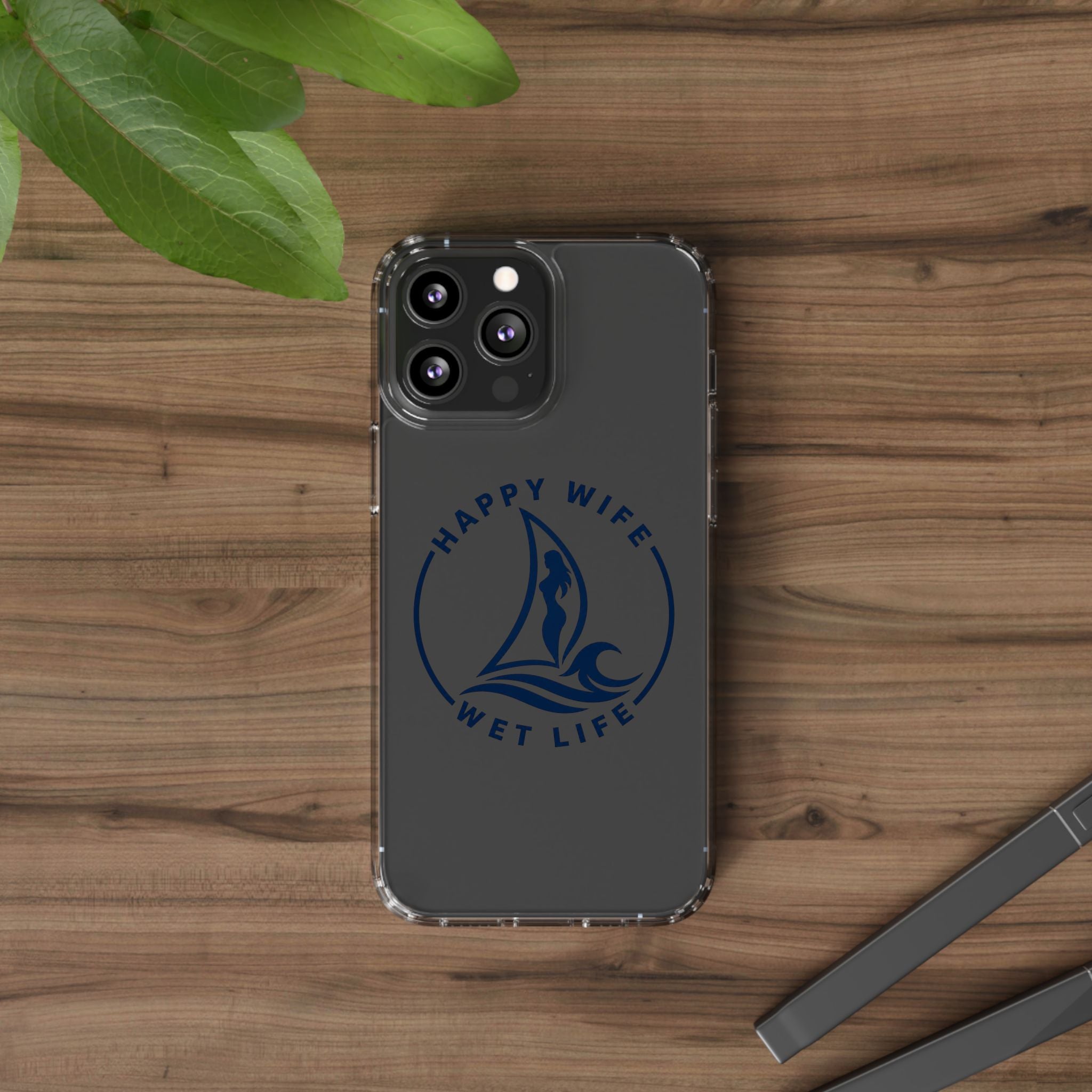 Clear Phone Case — "Happy Wife, Wet Life" Design