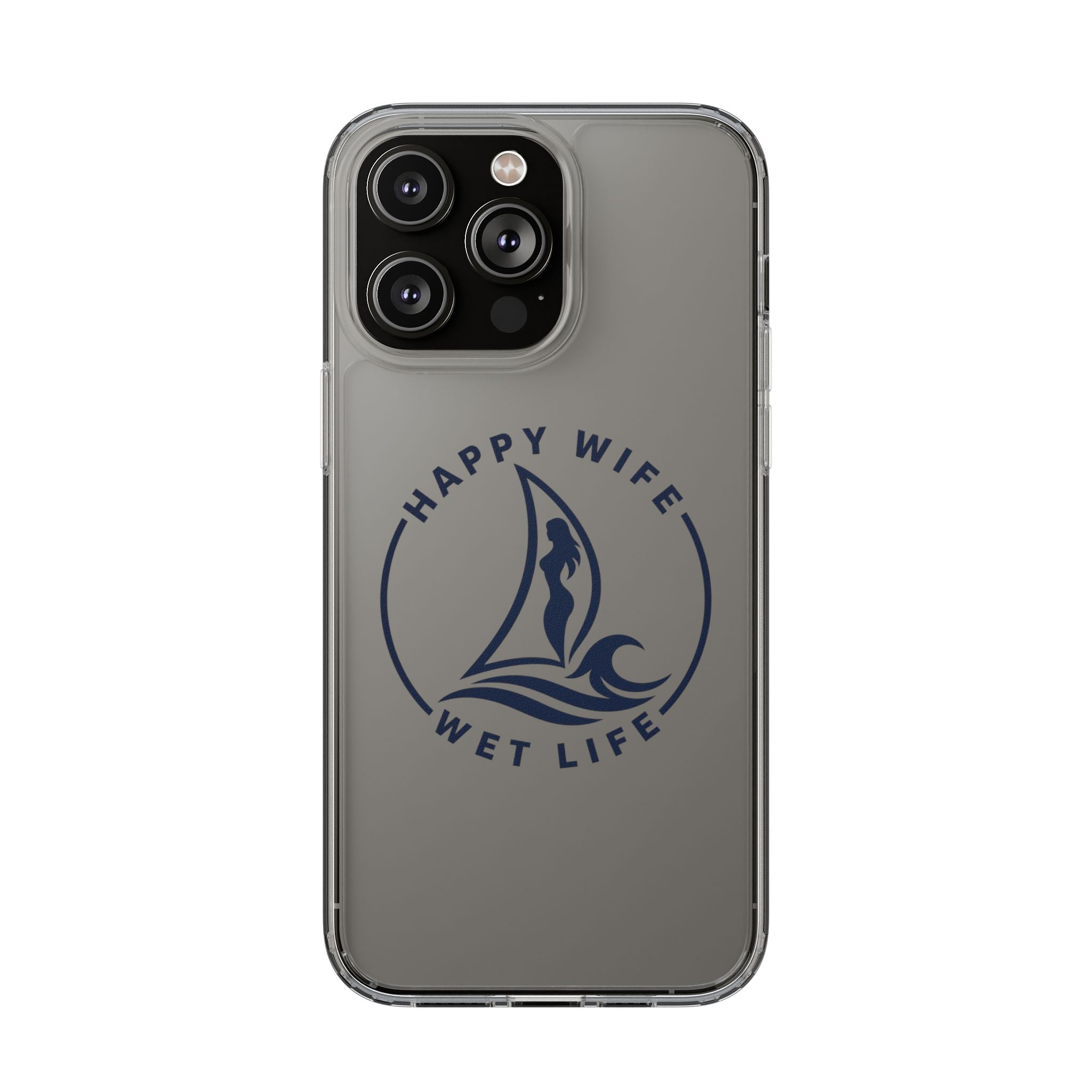 Clear Phone Case — "Happy Wife, Wet Life" Design