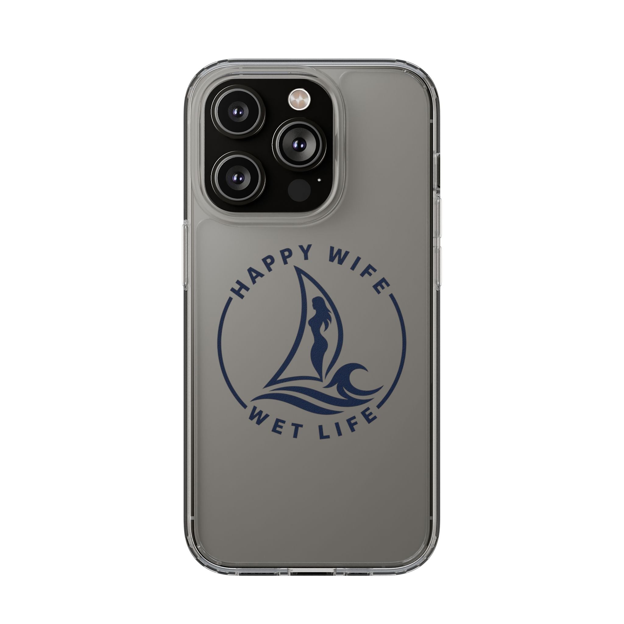 Clear Phone Case — "Happy Wife, Wet Life" Design