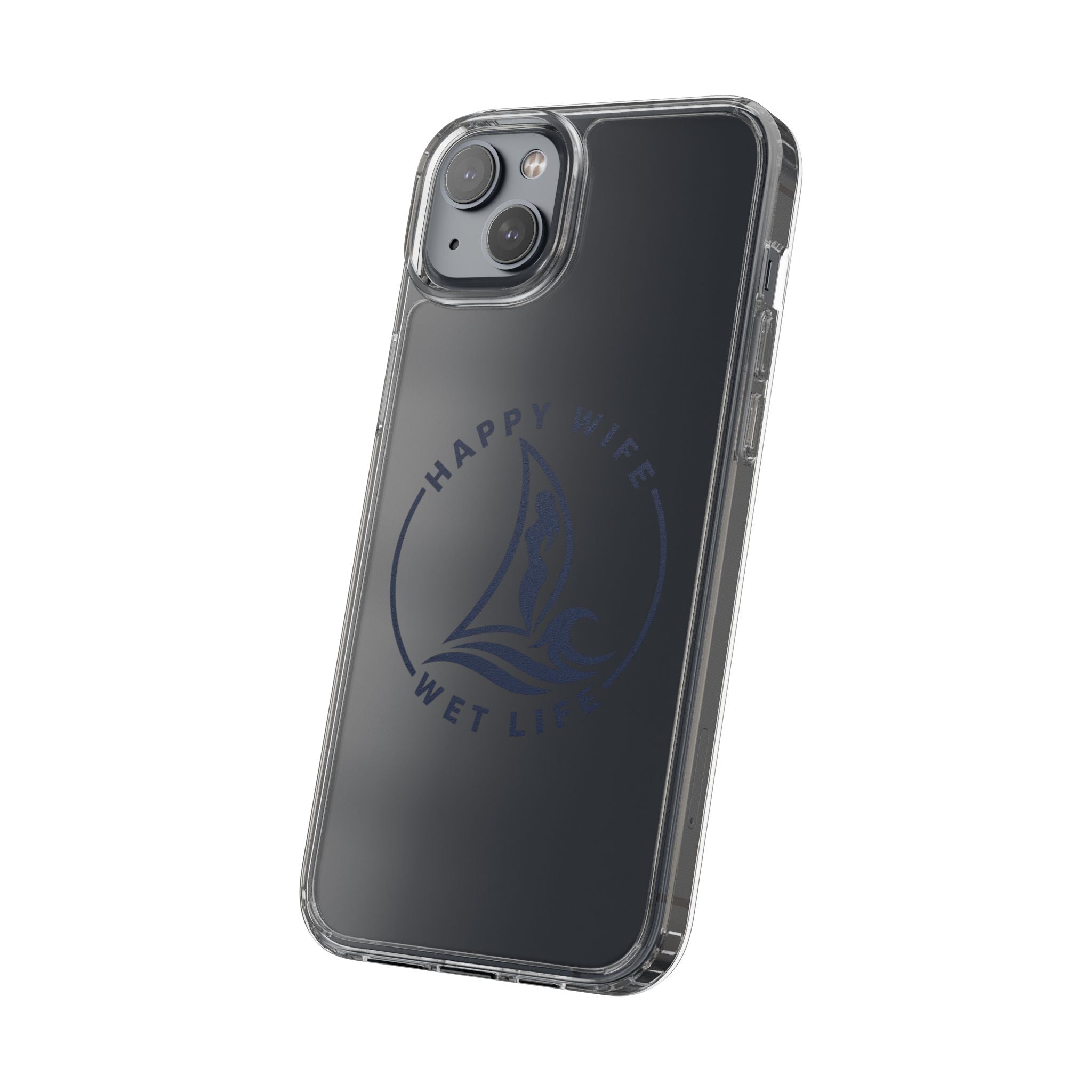 Clear Phone Case — "Happy Wife, Wet Life" Design