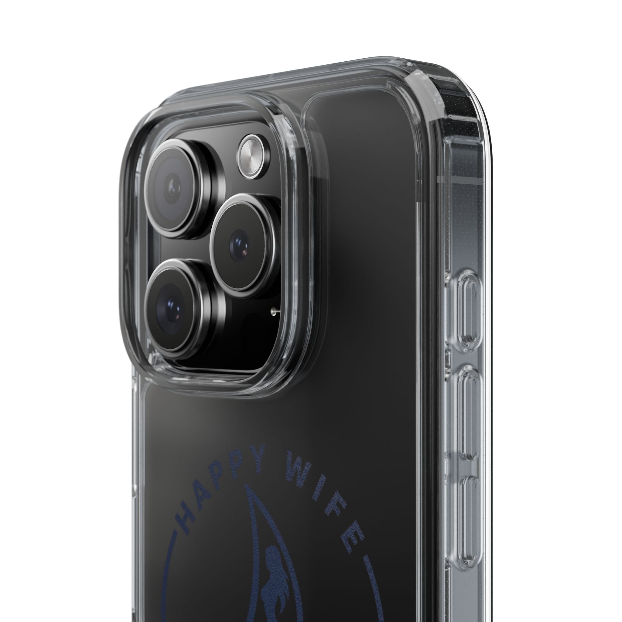 Clear Phone Case — "Happy Wife, Wet Life" Design