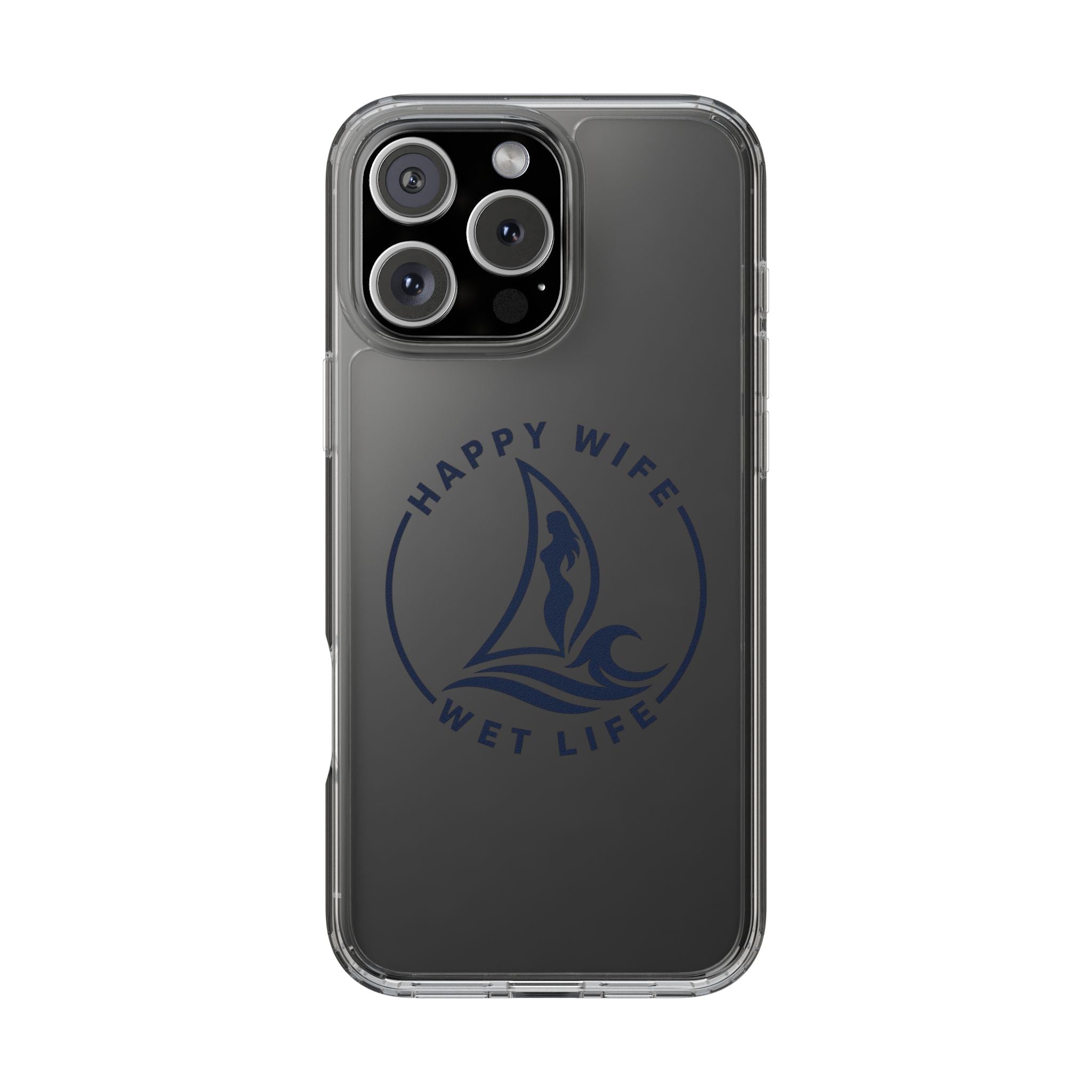 Clear Phone Case — "Happy Wife, Wet Life" Design