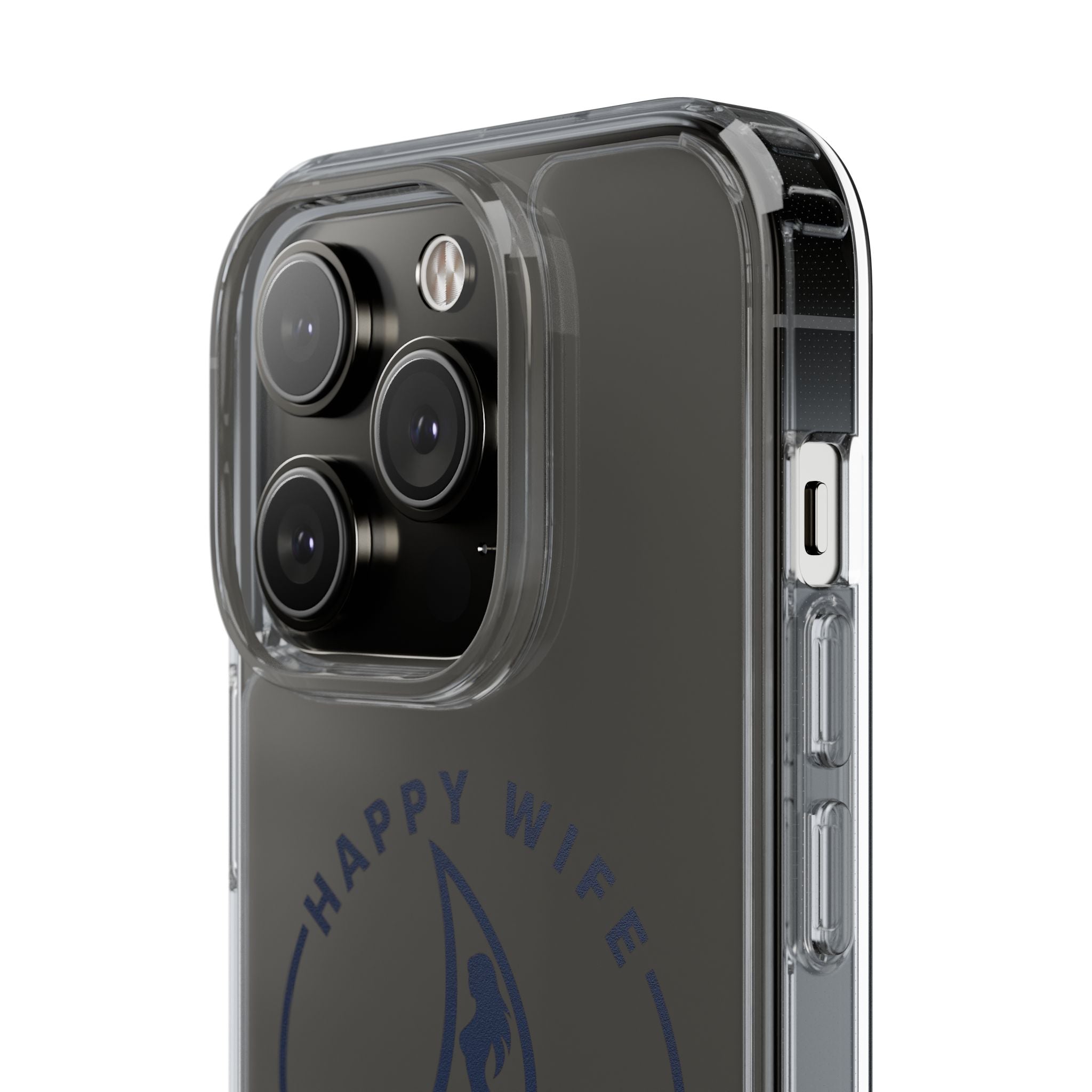 Clear Phone Case — "Happy Wife, Wet Life" Design