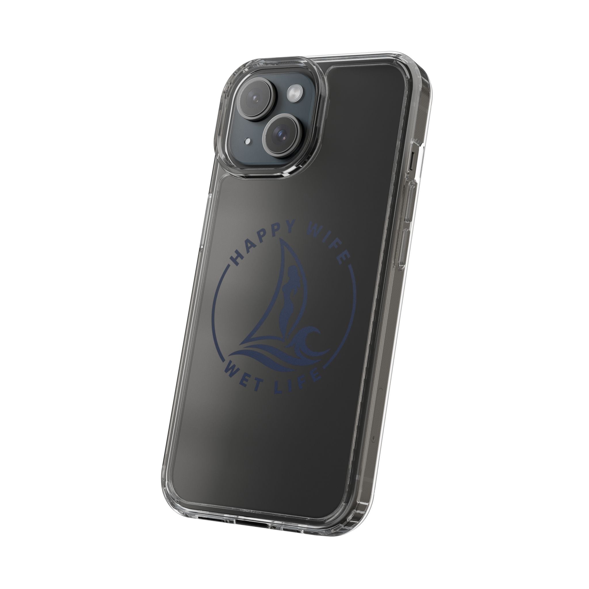 Clear Phone Case — "Happy Wife, Wet Life" Design