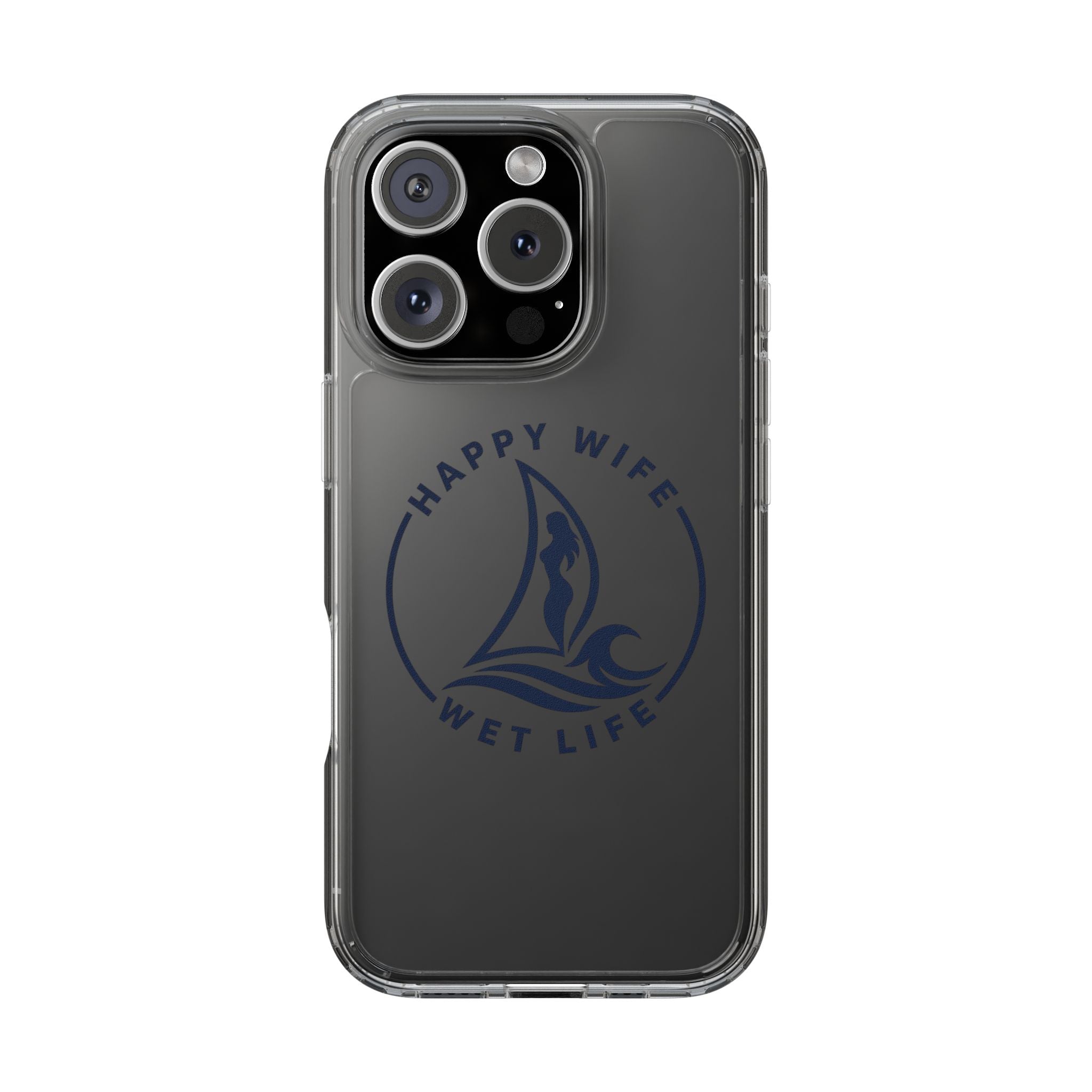 Clear Phone Case — "Happy Wife, Wet Life" Design