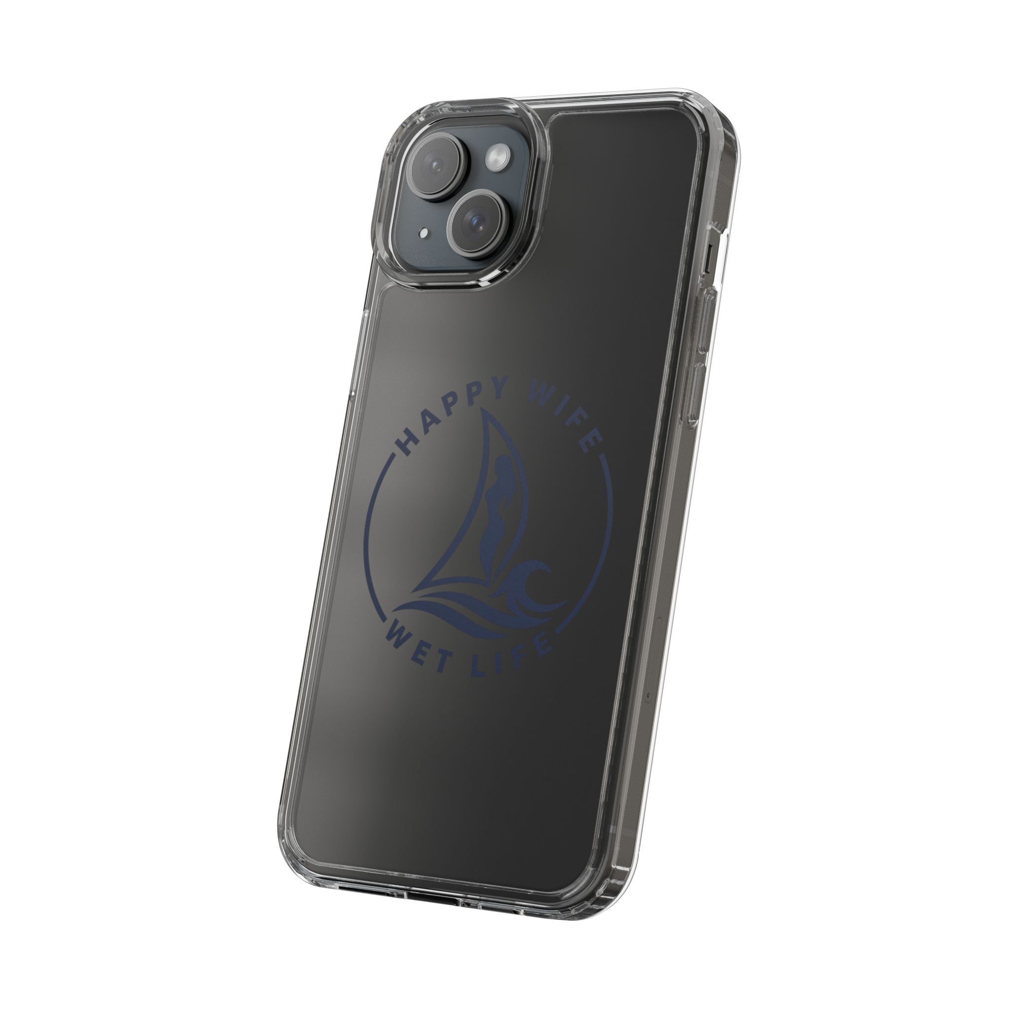 Clear Phone Case — "Happy Wife, Wet Life" Design
