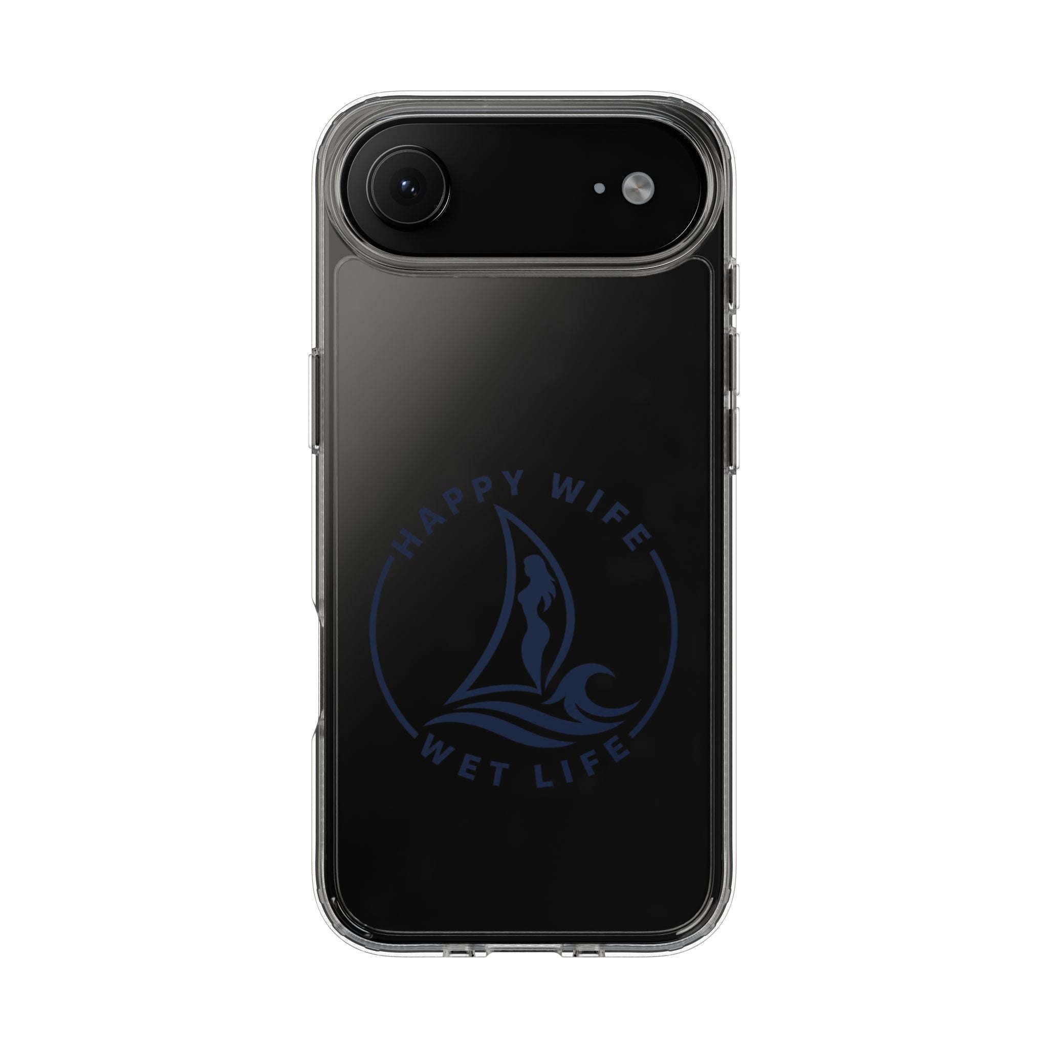 Clear Phone Case — "Happy Wife, Wet Life" Design